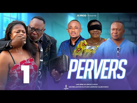 Pervers Ep 1 Film Congolais Js production