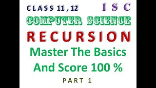 CLASS  11 , 12  ISC COMPUTER SCIENCE  RECURSION  SCORE 100 %  Part 1 Lesson 83