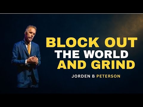 BLOCK OUT THE WORLD AND GRIND
