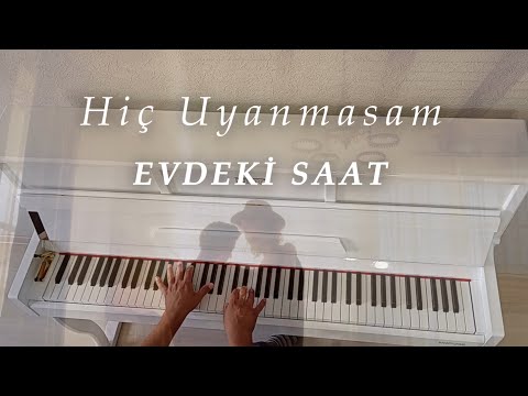 Hiç Uyanmasam....EVDEKİ SAAT (Piyano cover) Piyano ile çalınan şarkılar #neiro #neirondp290