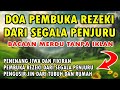 DOA PEMBUKA REZEKI DARI SEGALA PENJURU