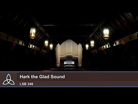 Hark the Glad Sound (LSB 349) - Trinity Lutheran Church