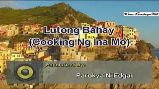 Lutong Bahay(Cooking Ng Ina Mo)-Parokya Ni Edgar | Karaoke