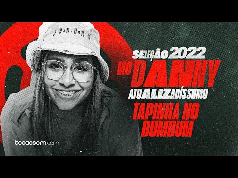 TAPINHA NO BUMBUM  ☀  MC DANNY - AS MELHORES | Verão 2022
