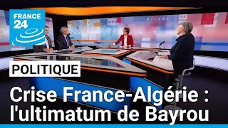 Crise diplomatique entre la France et l'Algérie : L'ultimatum de François Bayrou • FRANCE 24