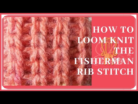 How to Loom Knit Fisherman Rib Stitch