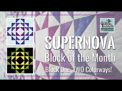 Supernova Block 1 Tutorial - Quilt Addicts Anonymous Block of the Month