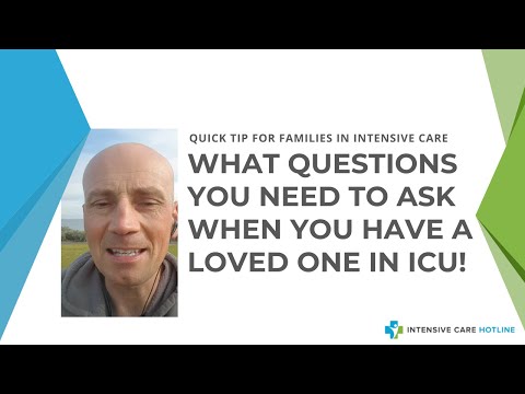 Quick tip for families in ICU: what questions you need to ask when you have a loved one in ICU!