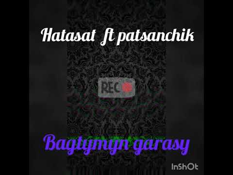 Harasat ft patsanchik - Bagtymyn garasy