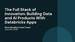 The Full Stack of Innovation: Building Data and AI Products With Databricks Apps