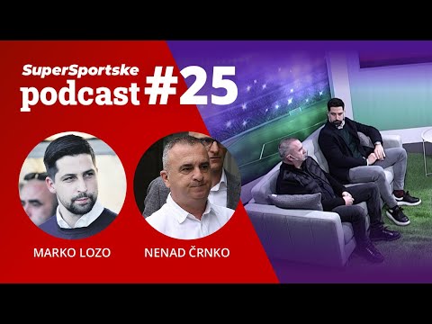 Nenad Črnko & Marko Lozo // SuperSportske Podcast #25