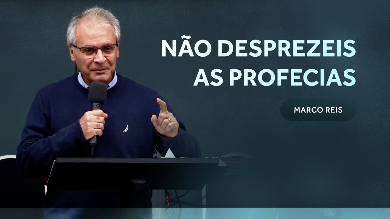 Não desprezeis as profecias - Marco Reis