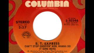 B T  EXPRESS  Can't stop groovin' now, wanna do it some more