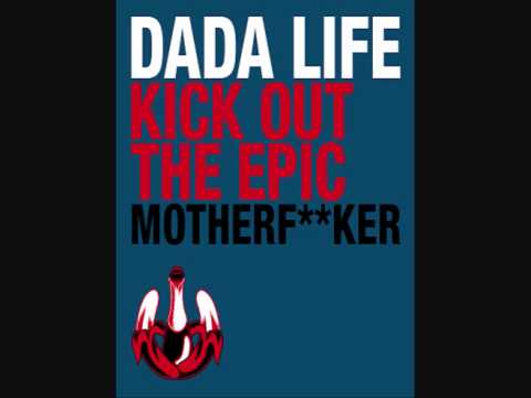 Dada Life - Kick Out The Epic Motherf**cker