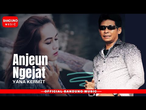 ANJEUN NGEJAT - Yana Kermit [Official Bandung Music]