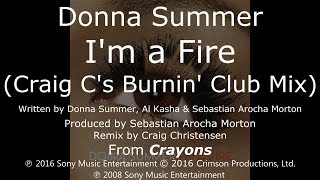 Donna Summer - I&#39;m a Fire (Craig C&#39;s Burnin&#39; Club Mix) LYRICS - HQ 2008