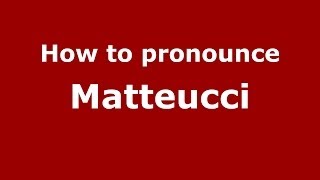 How to pronounce Matteucci
