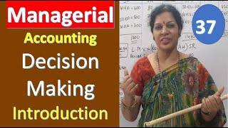 37. Decision Making - Introduction from Managerial/ Management Accounting