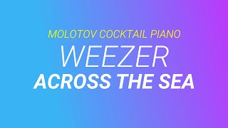 Across the Sea ⬥ Weezer 🎹 cover by Molotov Cocktail Piano