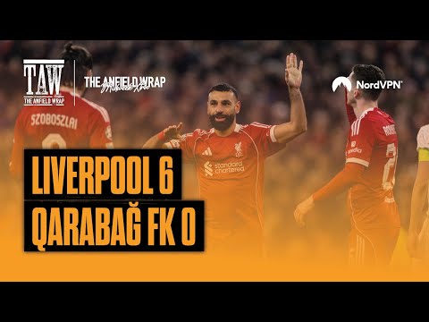Liverpool 6 Qarabag FK 0 | TAW Midweek Extra