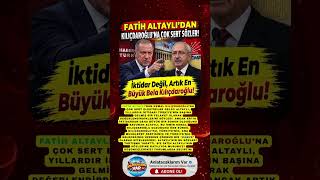 Fatih Altaylı ‘İktidar Değil, Artık En Büyük Bela Kılıçdaroğlu! #short