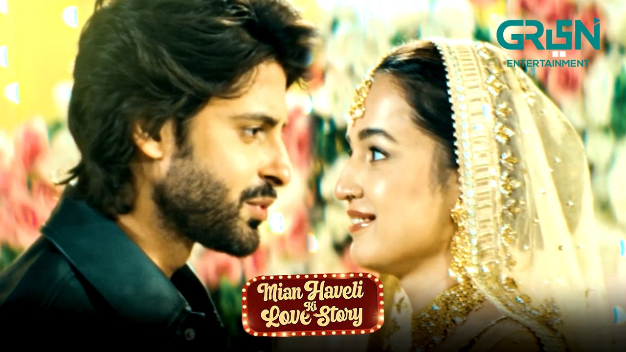Mian Haveli Ki Happy Ending 🥰🫶 Hira Khan & Saad Qureshi | Mian Haveli Ki Love Story | Green TV