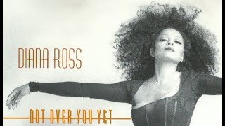 Diana Ross - Not Over You Yet [Original Radio Edit]