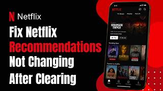 How to Fix Netflix Recommendations Not Changing After Clearing !
