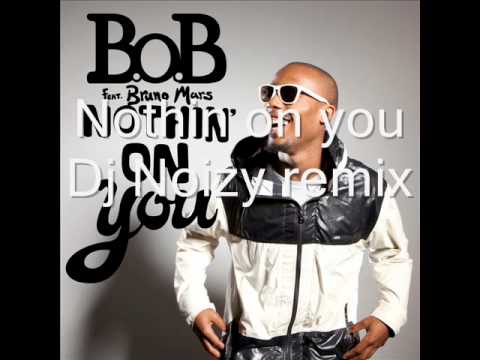 B.o.b. ft Bruno Mars-Nothin on you (Dj Noizy remix)