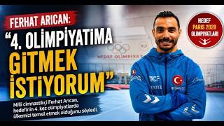 Ferhat Arıcan 4 Olimpiyatıma Gitmek İstiyorum