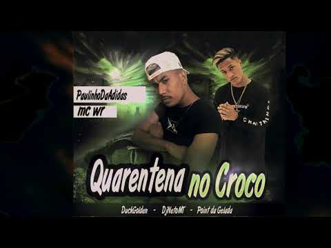 PAULINHO DA ADIDAS E MC WR - QUARENTENA NO CROCO 2020