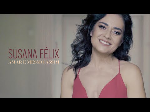 Susana Félix - Amar é Mesmo Assim (Vídeo Oficial)
