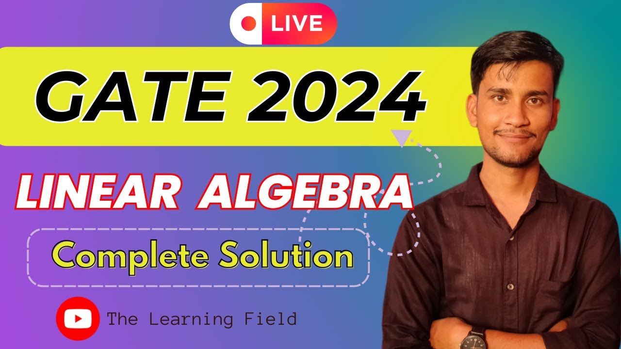 GATE 2024 | Linear Algebra | Complete Solution | The Learning Field