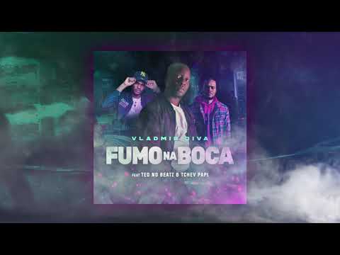 VLADMIR DIVA - Fumo Na Boca ft. Teo No Beatz & Tchev Papi [Audio]