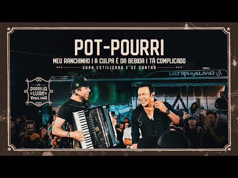 Pot-Pourri - Meu Ranchinho | A Culpa É Da Bebida | Tá Complicado - Luan Estilizado & Zé Cantor