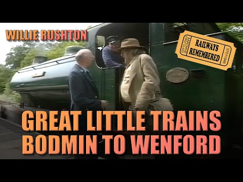 Great Little Railways  - Willie Rushton  - Bodmin to Wenford, Cornwall