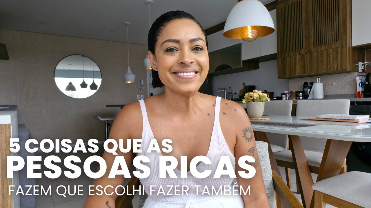 5 COISAS que as PESSOAS RICAS FAZEM que eu escolhi FAZER TAMBÉM︱por Daniela Cândido