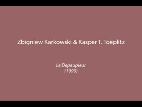Zbigniew Karkowski, Kasper Toeplitz - Le Depeupleur (1999)