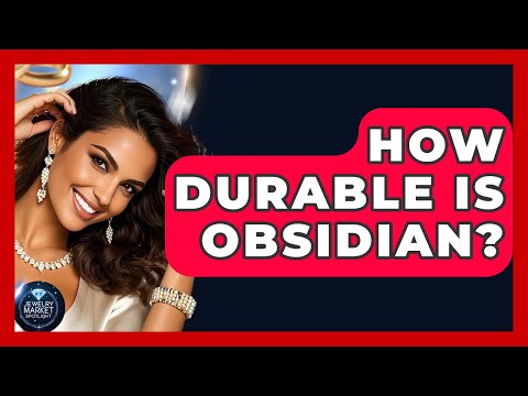 How Durable Is Obsidian
