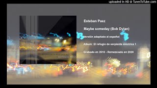 Esteban Paez - Maybe someday (Bob Dylan cover en Español)