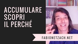 ANCHE TU ACCUMULI? SCOPRIAMO IL PERCHE’