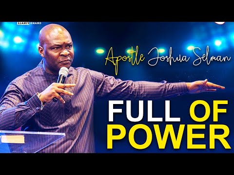 SAY THIS TO YOURSELF: I AM FULL OF POWER - Apostle Joshua Selman 2022