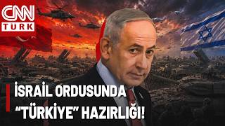 İsrail'in Gündeminde Türkiye Var! "İsrail Ordusunu Türkiye'ye Karşı Ha