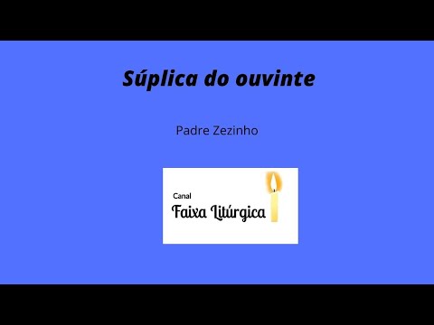 Suplica Do Ouvinte - Padre Zezinho
