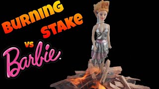 Burning Stake vs Barbie