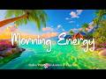 Morning Energy Music ️Good Vibes Playlist To Start Your Day Right Top Indie Indie Pop Playlist