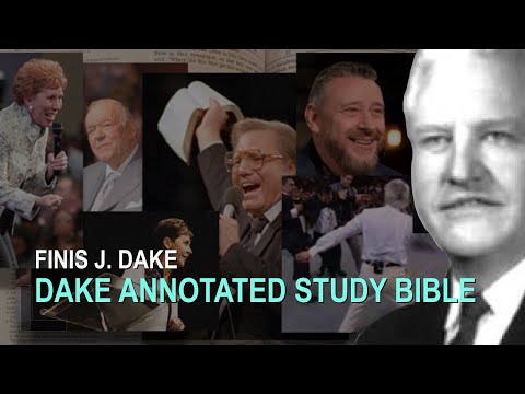 Finis J Dake:  The Dake Annotated Study Bible