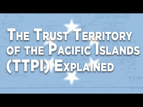 The Trust Territory of the Pacific Islands (TTPI) Explained | Micronesian Modern Political History