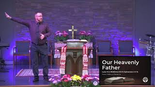 Our Heavenly Father - Luke 11:2; Ephesians 1:3-14; Matthew 6:6-9