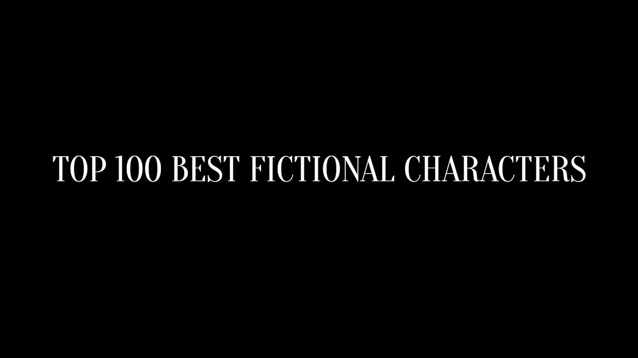 Top 100 Best Fictional Characters | 20/10/24
